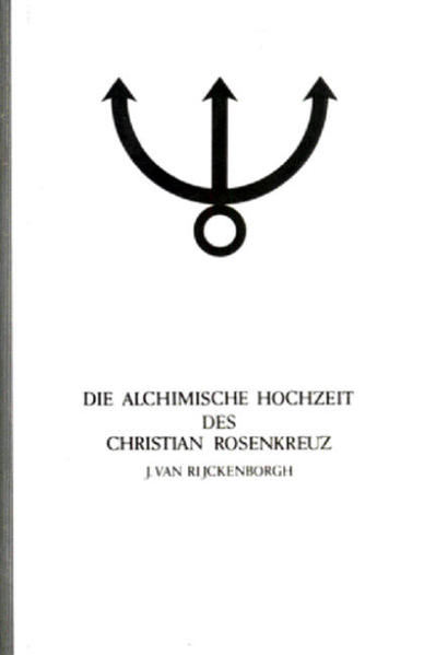 Manifeste der Rosenkreuzer Bruderschaft / Die alchimische Hochzeit des Christian Rosenkreuz II