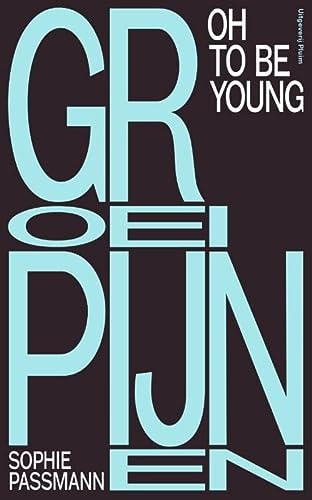 Groeipijnen: oh to be young
