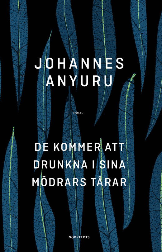 De Kommer Att Drunkna I Sina Mödrars Tårar: Roman