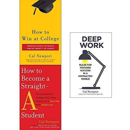 How to Win at College, How to Become a Straight-A Student, Deep Work 3 Books Collection Set By Cal Newport