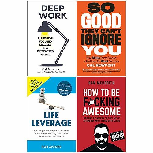 Deep Work, So Good They Cant Ignore You, Life Leverage, How To Be Fcking Awesome 4 Books Collection Set