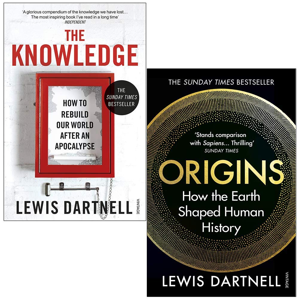 The Knowledge: How To Rebuild Our World After An Apocalypse & Origins: How the Earth Shaped Human History By Lewis Dartnell 2 Books Collection Set