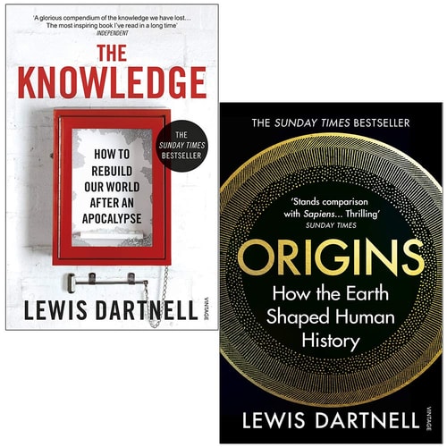 The Knowledge: How To Rebuild Our World After An Apocalypse & Origins: How the Earth Shaped Human History By Lewis Dartnell 2 Books Collection Set