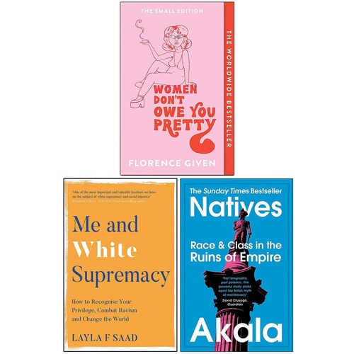 Women Don't Owe You Pretty [Hardcover], Me and White Supremacy [Hardcover], Natives Race and Class in the Ruins of Empire 3 Books Collection Set