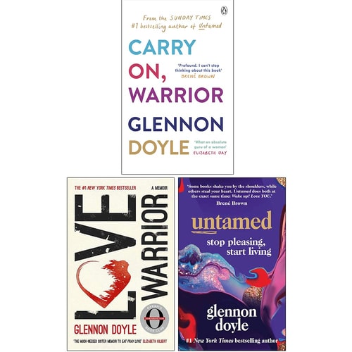 Glennon Doyle Collection 3 Books Set (Carry On Warrior, Love Warrior, Untamed Stop pleasing start living)