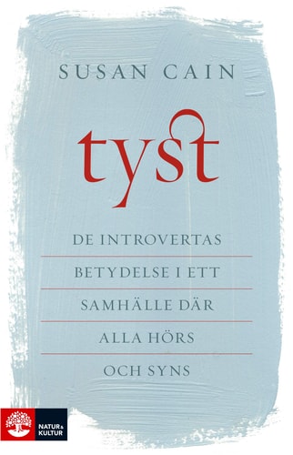 Tyst : de introvertas betydelse i ett samhälle där alla hörs och syns