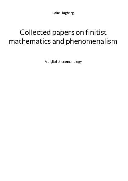 Collected papers on finitist mathematics and phenomenalism