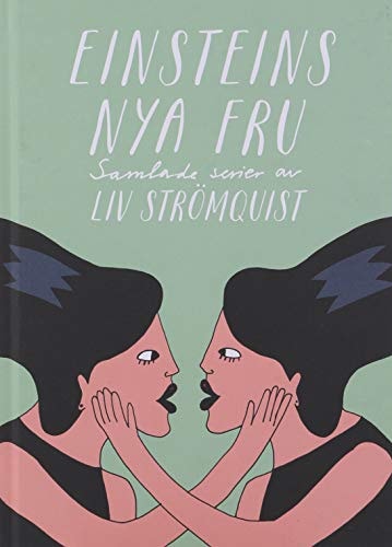 Einsteins nya fru : Samlade serier av Liv Strömquist