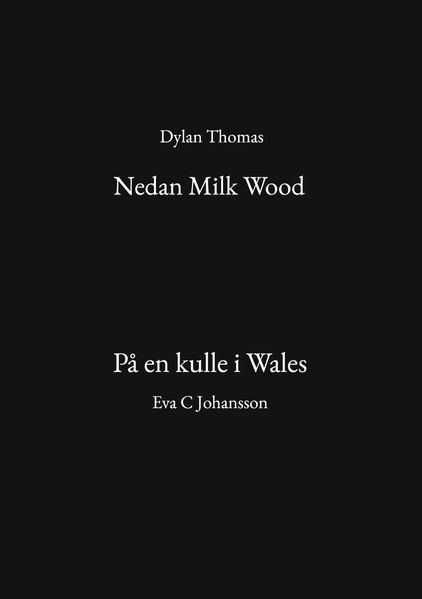 Nedan Milk Wood och På en kulle i Wales