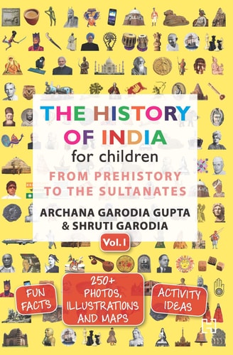 The History of India for Children - (Vol. 1): From Prehistory To The Sultanates [Paperback] Archana Garodia Gupta,Shruti Garodia