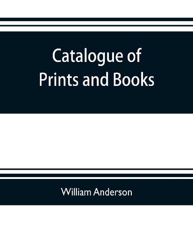 Catalogue of prints and books, illustrating the history of engraving in Japan. Exhibited in 1888