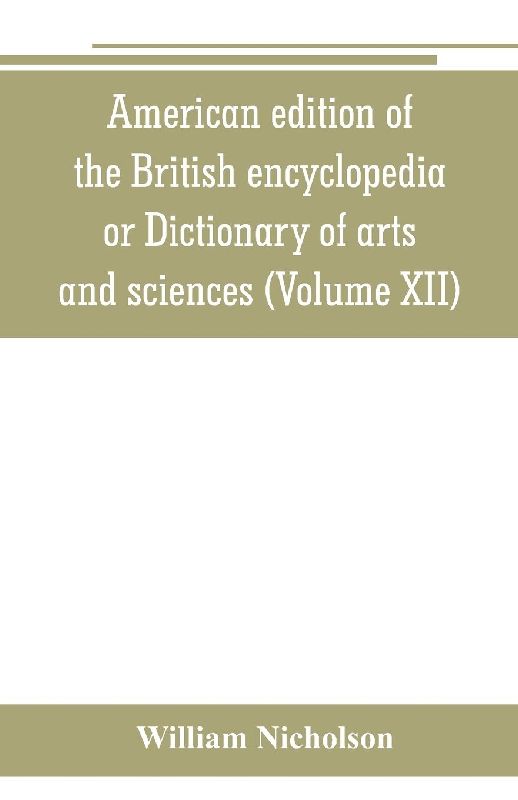 American edition of the British encyclopedia, or Dictionary of arts and sciences