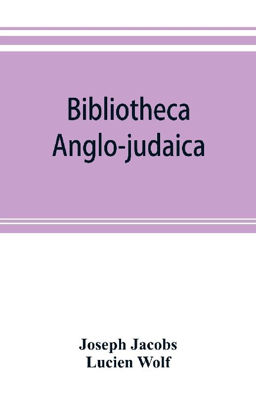 Bibliotheca anglo-judaica. A bibliographical guide to Anglo-Jewish history