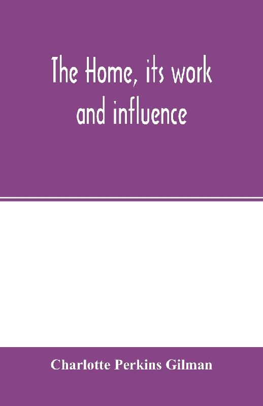 The home, its work and influence