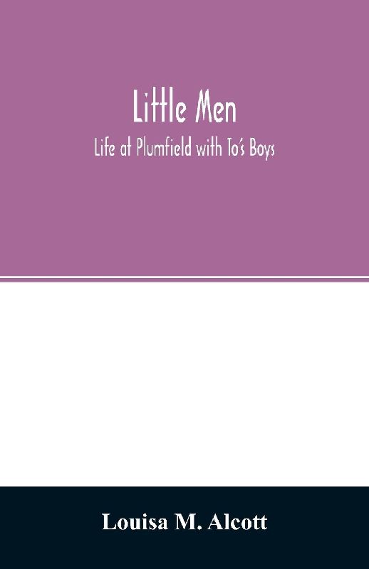Little men; Life at Plumfield with To's Boys