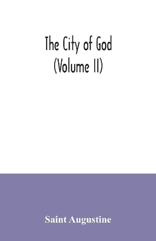 The city of God (Volume II)