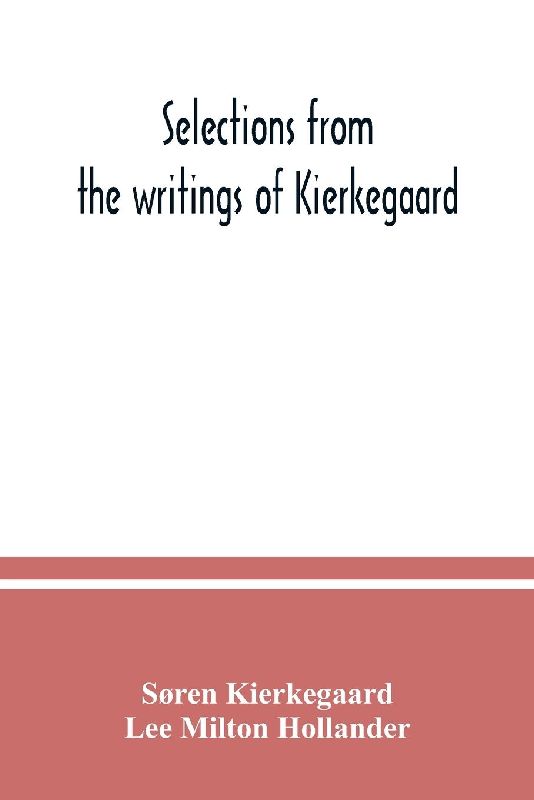 Selections from the writings of Kierkegaard