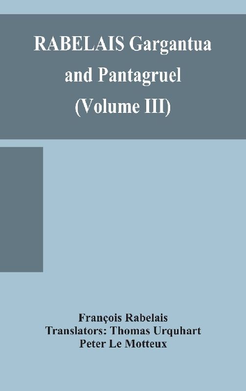 Rabelais Gargantua And Pantagruel (Volume Iii)