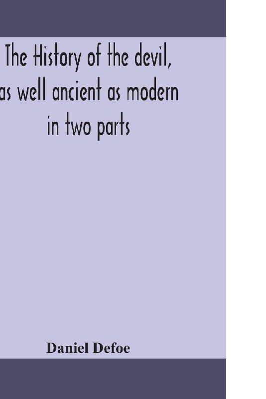 The History Of The Devil, As Well Ancient As Modern