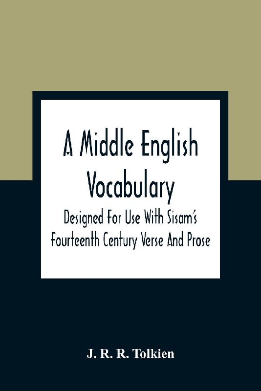 A Middle English Vocabulary. Designed For Use With Sisam'S Fourteenth Century Verse And Prose