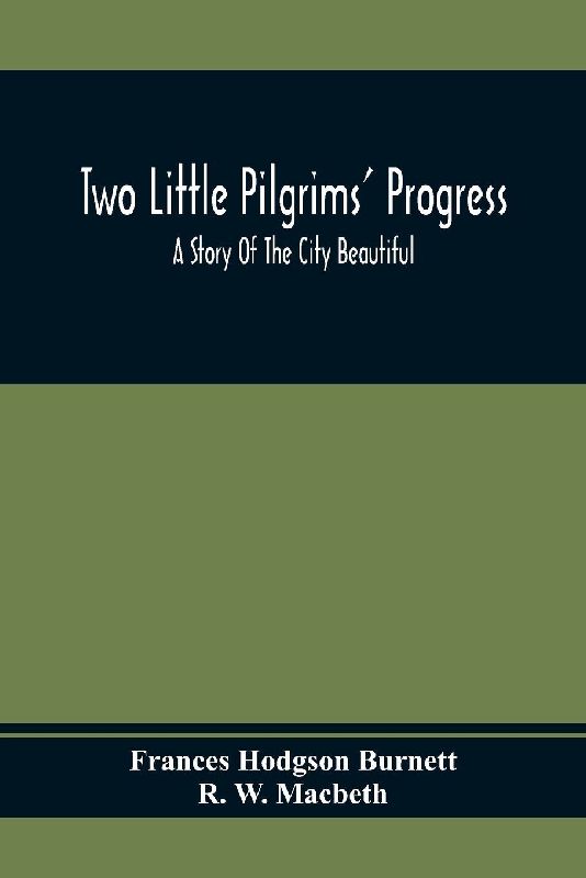 Two Little Pilgrims' Progress; A Story Of The City Beautiful