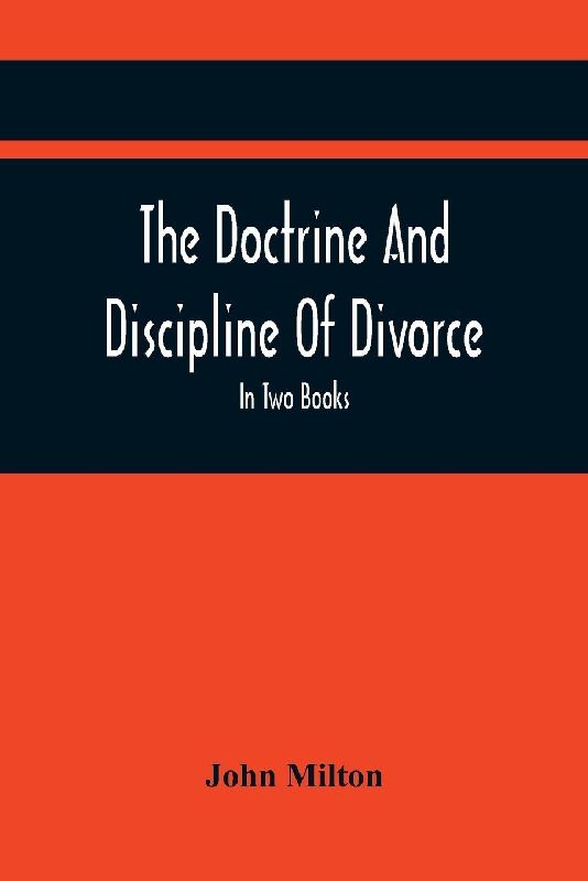 The Doctrine And Discipline Of Divorce