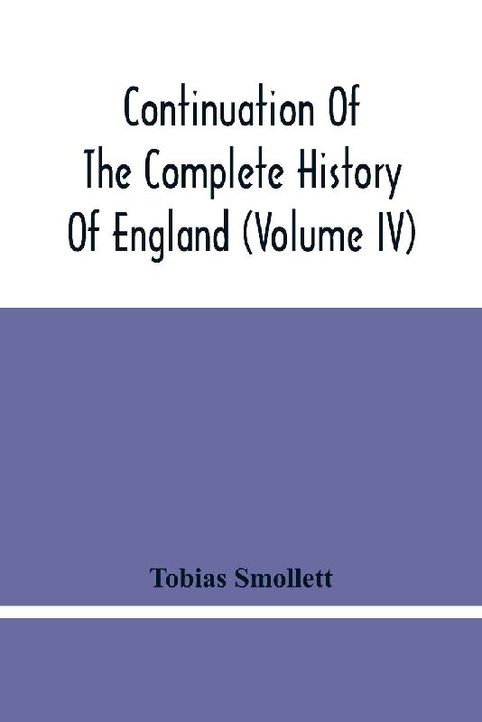 Continuation Of The Complete History Of England (Volume Iv)