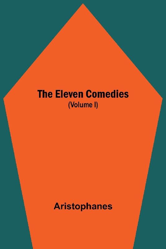 The Eleven Comedies (Volume I)