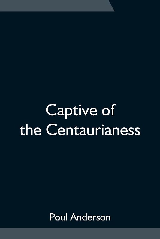 Captive of the Centaurianess