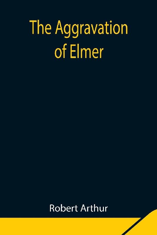 The Aggravation Of Elmer