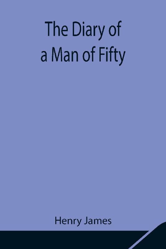 The Diary Of A Man Of Fifty