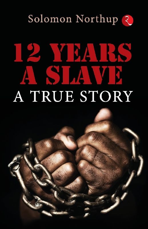 12 YEARS A SLAVE A TRUE STORY