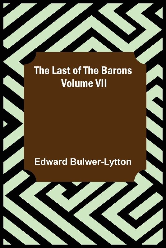 The Last of the Barons Volume VII