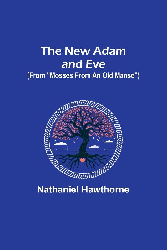 The New Adam and Eve (From "Mosses from an Old Manse")