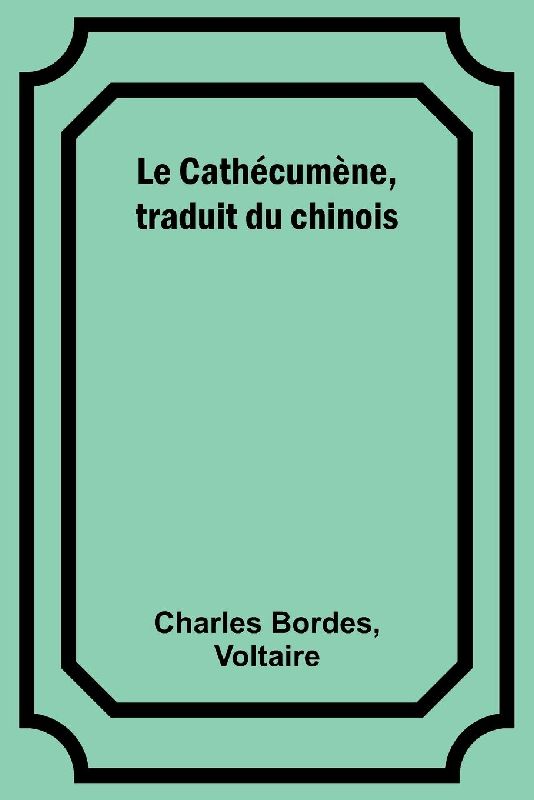 Le Cathécumène, traduit du chinois