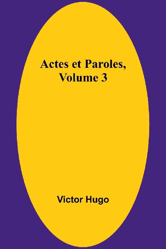 Actes et Paroles, Volume 3