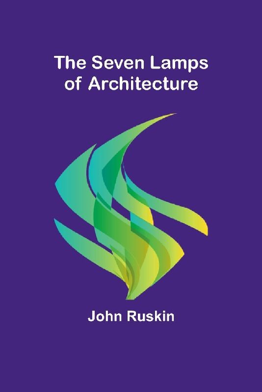 The Seven Lamps of Architecture