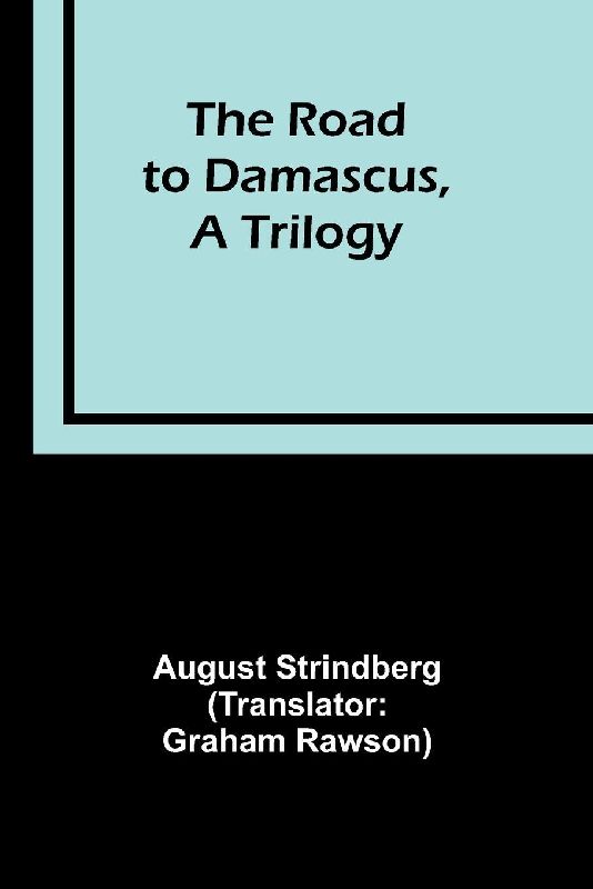 The Road to Damascus, A Trilogy