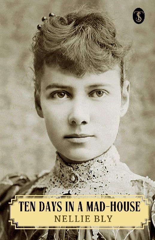 Ten Days In A Mad-house Or, Nellie Bly's Experience On Blackwell's Island