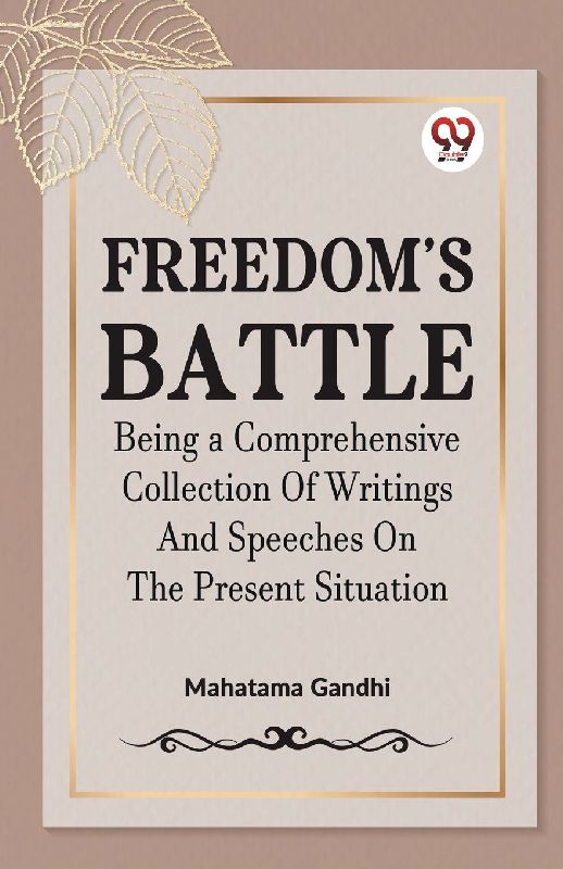 FREEDOM'S BATTLE BEING A COMPREHENSIVE COLLECTION OF WRITINGS AND SPEECHES ON THE PRESENT SITUATION