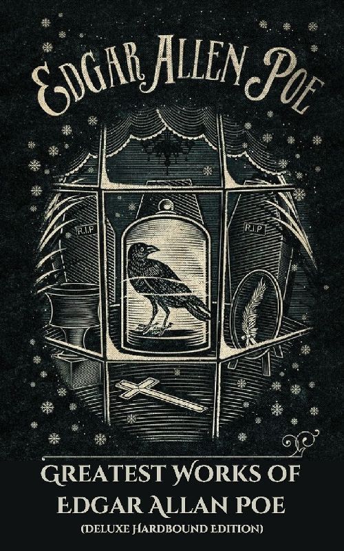 Greatest Works of Edgar Allan Poe (Deluxe Hardbound Edition)