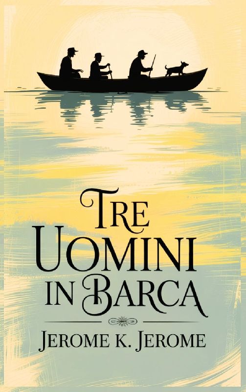 Tre uomini in Barca/ Three Men in a Boat