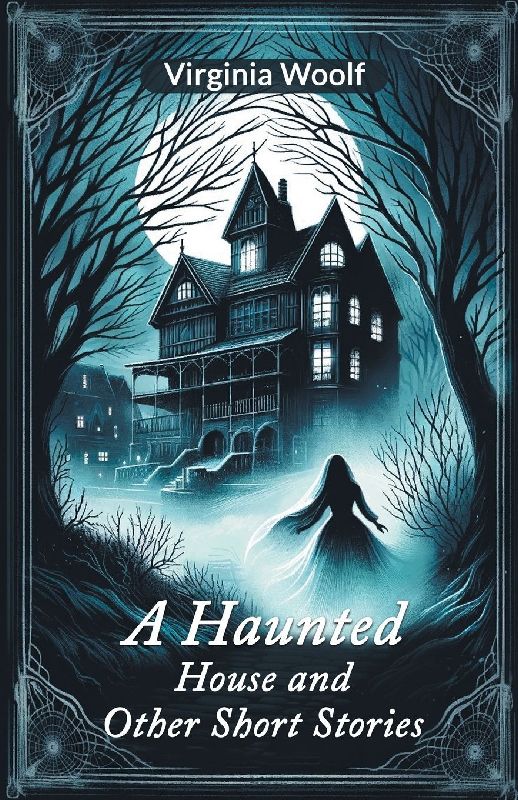 A Haunted House and Other Short Stories