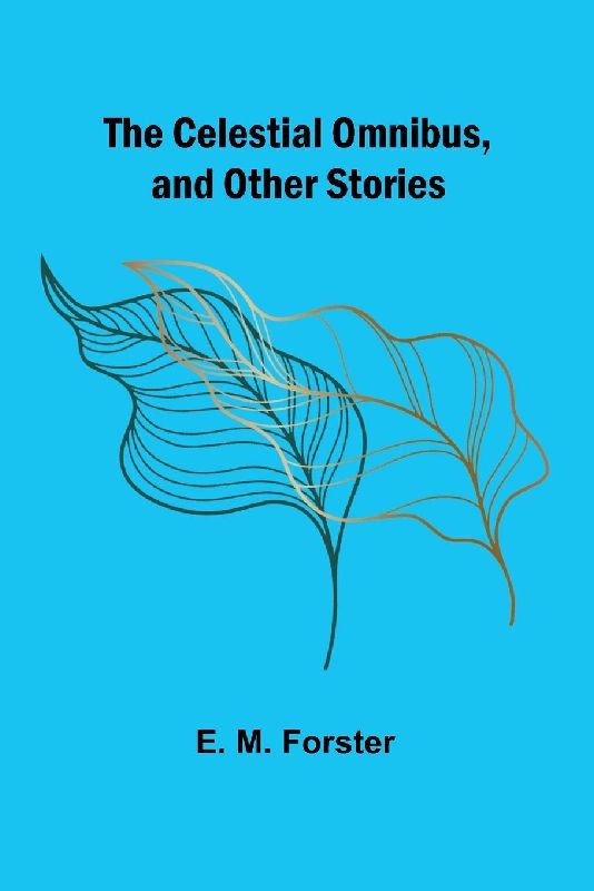 The Celestial Omnibus, and Other Stories