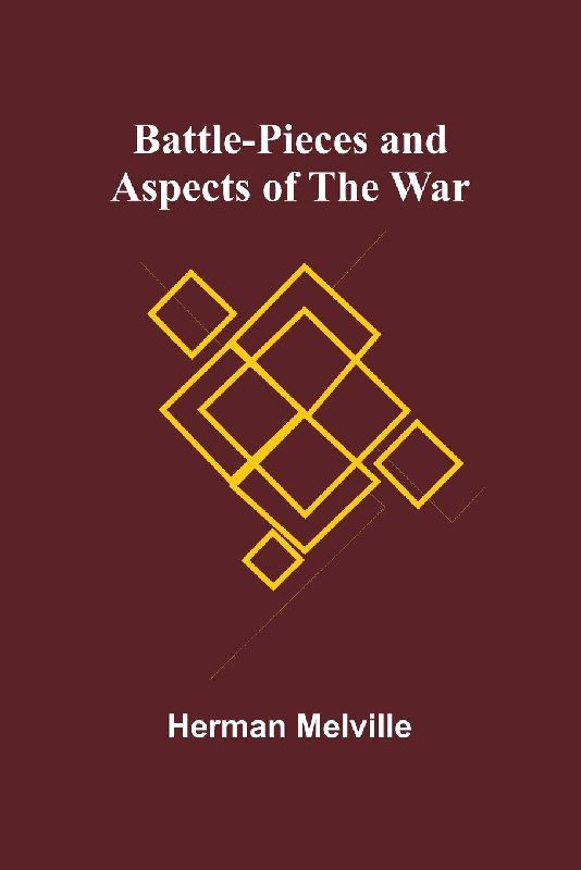 Battle-Pieces and Aspects of the War