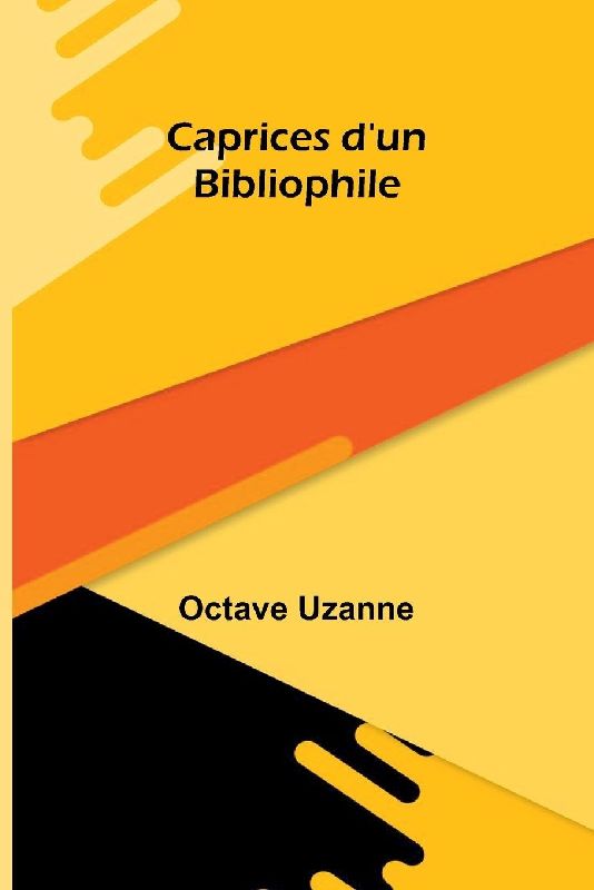 Caprices d'un Bibliophile