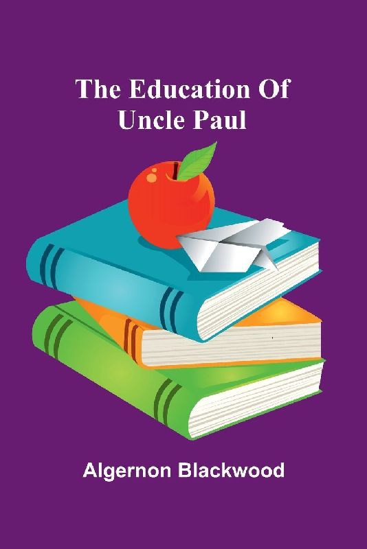 The Education Of Uncle Paul