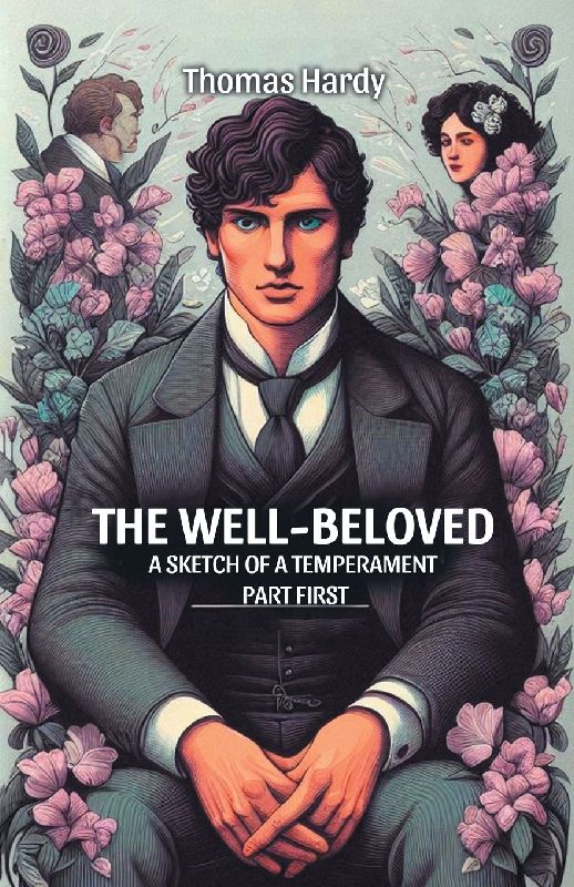 The Well-Beloved A Sketch of a Temperament Part First