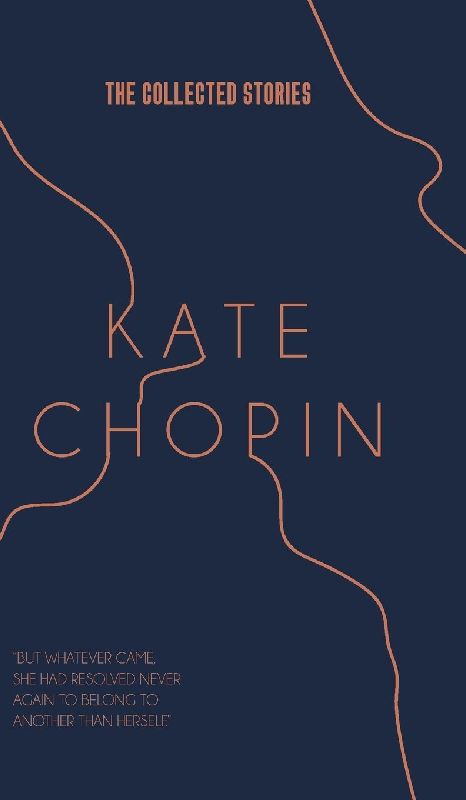 The Collected Stories of Kate Chopin