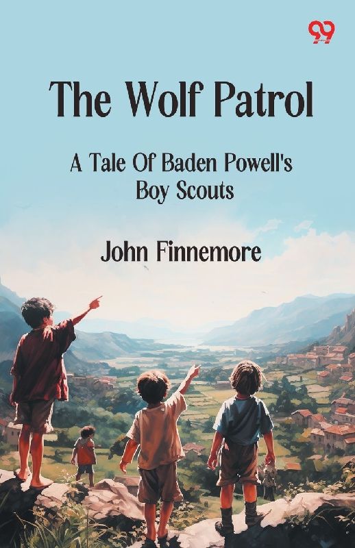 The Wolf Patrol A Tale Of Baden Powell's Boy Scouts